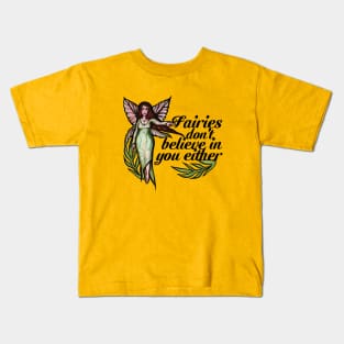 Fairies don't believe in you either Kids T-Shirt